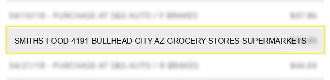 smiths food #4191 bullhead city az grocery stores supermarkets