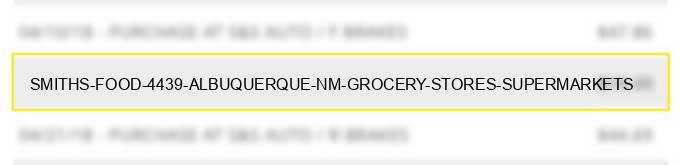 smiths food #4439 albuquerque nm grocery stores supermarkets