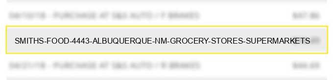 smiths food #4443 albuquerque nm grocery stores supermarkets