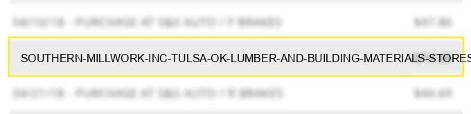 southern millwork inc tulsa ok lumber and building materials stores