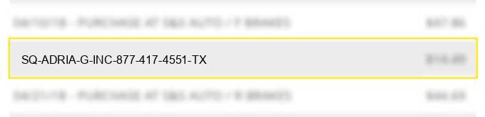 sq *adria g. inc 877-417-4551 tx