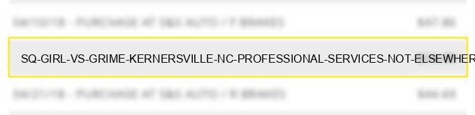 sq *girl vs grime kernersville nc professional services not elsewhere classified