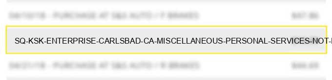 sq *ksk enterprise carlsbad ca miscellaneous personal services not elsewhere classified
