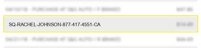 sq *rachel johnson 877-417-4551 ca