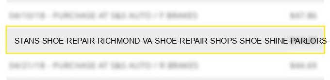stans shoe repair richmond va shoe repair shops shoe shine parlors & hat cleaning shops