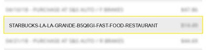 starbucks # la la grande b5q6gi fast food restaurant