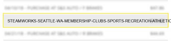 steamworks seattle wa membership clubs (sports recreation athletic country priv.golf