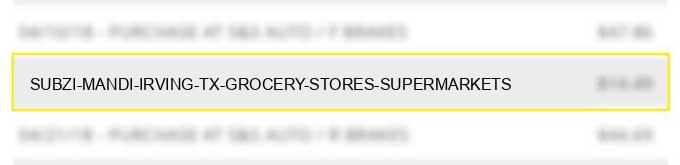 subzi mandi irving tx grocery stores supermarkets