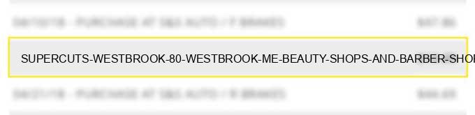 supercuts westbrook 80 westbrook me beauty shops and barber shops