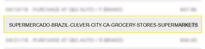 supermercado brazil culver city ca grocery stores, supermarkets