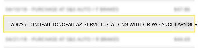 ta #9225 tonopah tonopah az service stations (with or w/o ancillary services)
