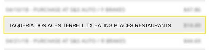 taqueria dos aces terrell tx eating places restaurants