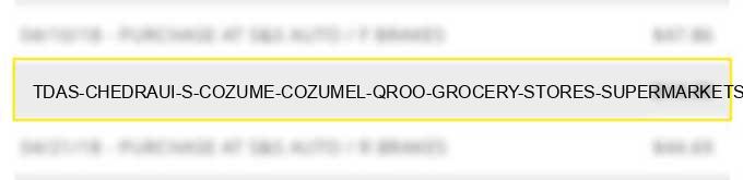 tdas chedraui s cozume cozumel qroo grocery stores, supermarkets