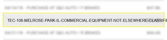 tec #106 melrose park il commercial equipment, not elsewhere classified