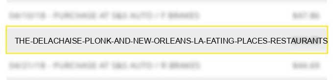 the delachaise plonk and new orleans la eating places restaurants