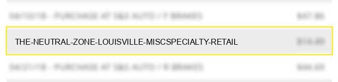 the neutral zone louisville misc/specialty retail