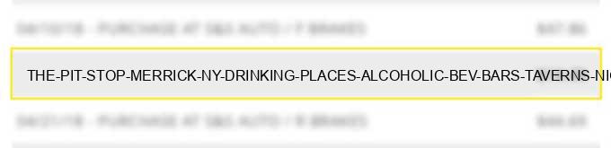 the pit stop merrick ny drinking places (alcoholic bev.) bars taverns nightclubs