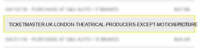 ticketmaster uk london theatrical producers (except motion pictures) ticket agencies