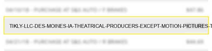 tikly llc des moines ia theatrical producers (except motion pictures) ticket agencies