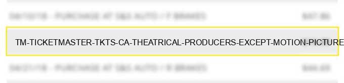 tm *ticketmaster tkts ca - theatrical producers (except motion pictures), ticket agencies