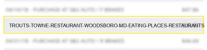 trouts towne restaurant woodsboro md eating places restaurants