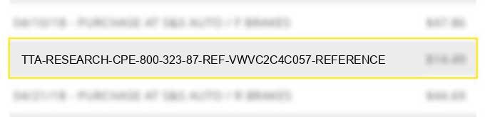 tta research & cpe 800 323 87 ref# vwvc2c4c057 reference