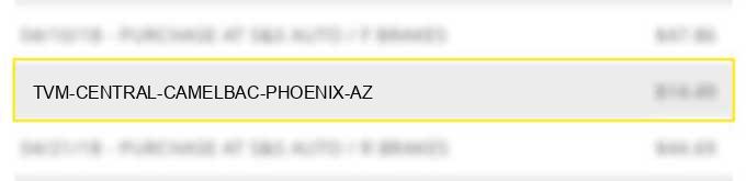 tvm central / camelbac phoenix az