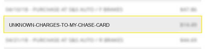 unknown charges to my chase card