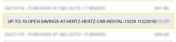 up to 10% open savings at hertz hertz car rental $132.28 11/22/2010