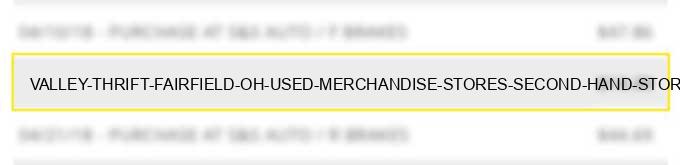 valley thrift fairfield oh used merchandise stores second hand stores