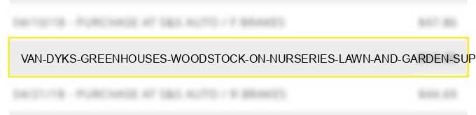 van dyk's greenhouses woodstock on - nurseries, lawn and garden supply stores