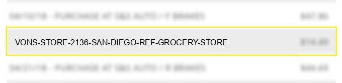 vons store 2136 san diego ref# grocery store