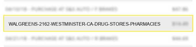 walgreens #2162 westminster ca drug stores pharmacies