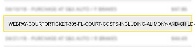 webpay courtorticket 305 fl court costs including alimony and child support