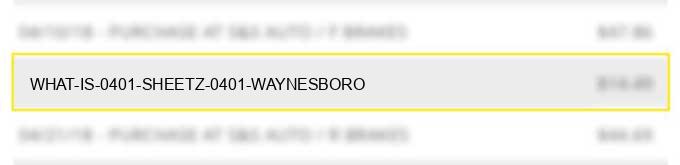 what is 0401 sheetz 0401 waynesboro?
