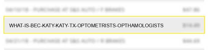 what is bec katy katy tx optometrists, opthamologists?