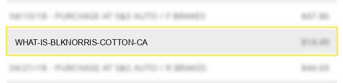 what is blk*norris cotton ca?