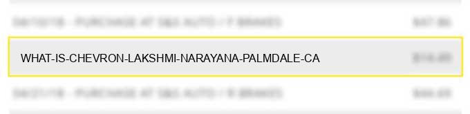 what is chevron lakshmi narayana palmdale ca?