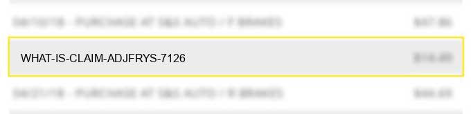 what is claim adj/frys #7126?