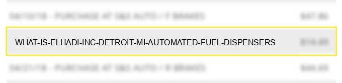 what is elhadi inc detroit mi automated fuel dispensers?