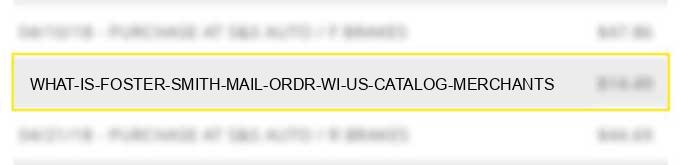 what is foster smith mail ordr wi us catalog merchants?