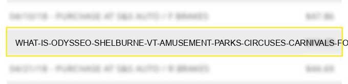 what is odysseo shelburne vt amusement parks, circuses, carnivals, fortune tellers?