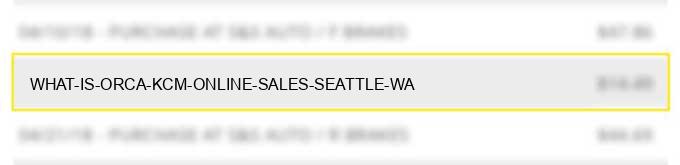 what is orca kcm online sales seattle wa?