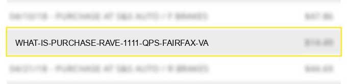 what is purchase rave 1111 qps fairfax va?