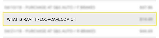 what is ram*ttifloorcare.com oh?