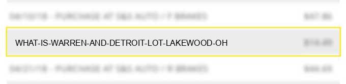 what is warren and detroit lot lakewood oh?