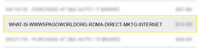 what is www.spagoworld.org roma direct mktg internet?