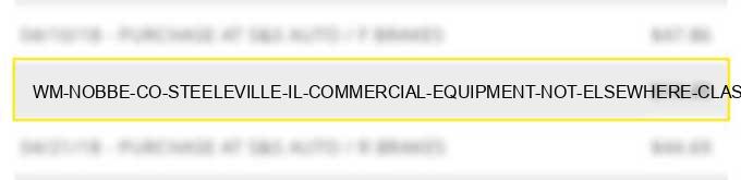 wm nobbe & co steeleville il commercial equipment not elsewhere classified