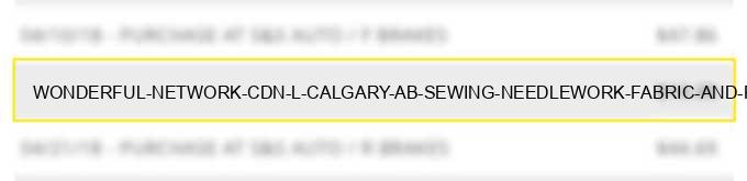 wonderful network (cdn) l calgary ab sewing needlework fabric and piece goods stores