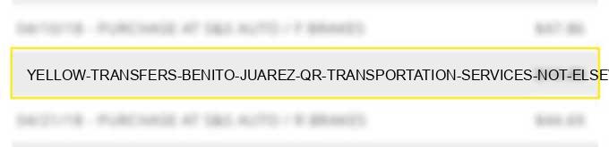 yellow transfers benito juarez qr transportation services not elsewhere classified